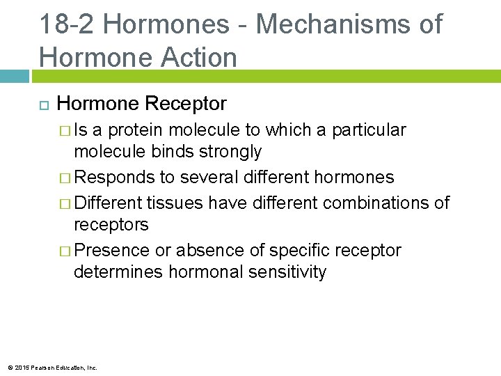 18 -2 Hormones - Mechanisms of Hormone Action Hormone Receptor � Is a protein