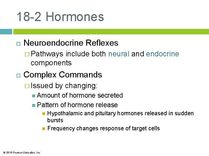 18 -2 Hormones Neuroendocrine Reflexes � Pathways include both neural and endocrine components Complex
