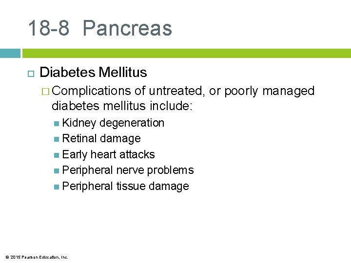 18 -8 Pancreas Diabetes Mellitus � Complications of untreated, or poorly managed diabetes mellitus