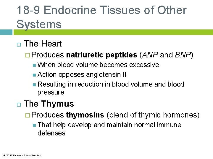 18 -9 Endocrine Tissues of Other Systems The Heart � Produces natriuretic peptides (ANP