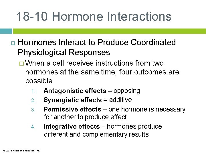 18 -10 Hormone Interactions Hormones Interact to Produce Coordinated Physiological Responses � When a