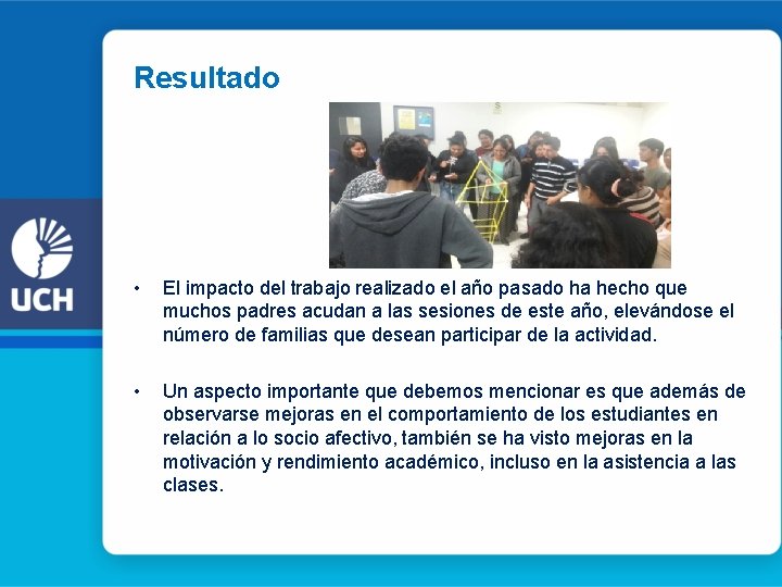 Resultado • El impacto del trabajo realizado el año pasado ha hecho que muchos