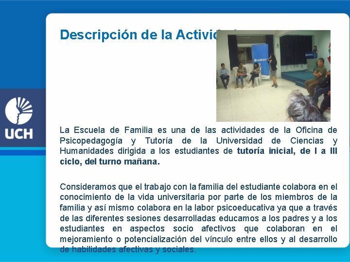 Descripción de la Actividad La Escuela de Familia es una de las actividades de