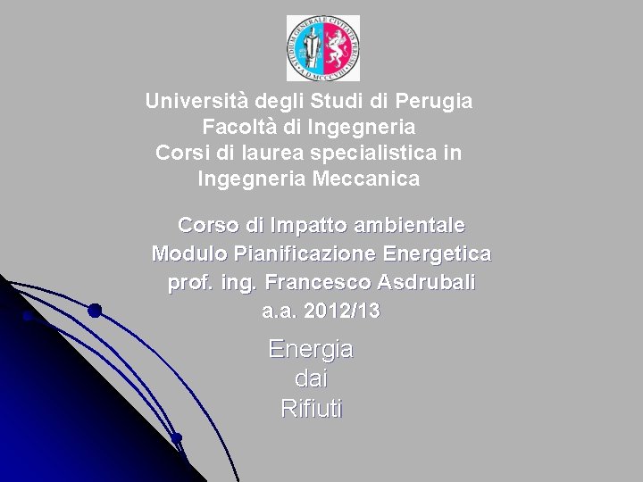 Università degli Studi di Perugia Facoltà di Ingegneria Corsi di laurea specialistica in Ingegneria