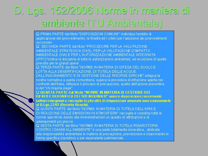 D. Lgs. 152/2006 Norme in maniera di ambiente (TU Ambientale) q PRIMA PARTE dal