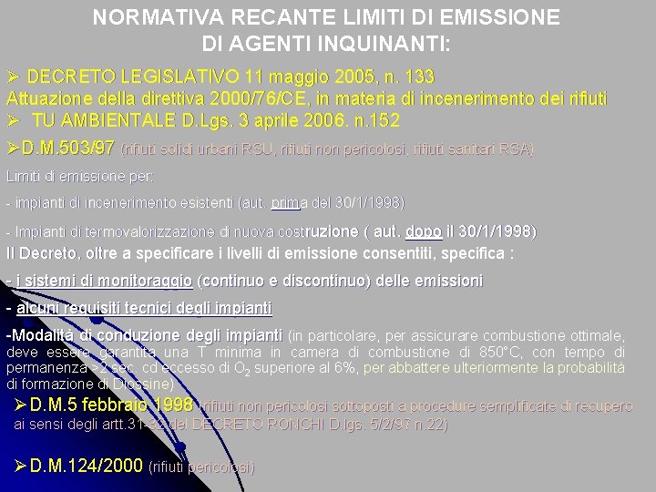 NORMATIVA RECANTE LIMITI DI EMISSIONE DI AGENTI INQUINANTI: Ø DECRETO LEGISLATIVO 11 maggio 2005,