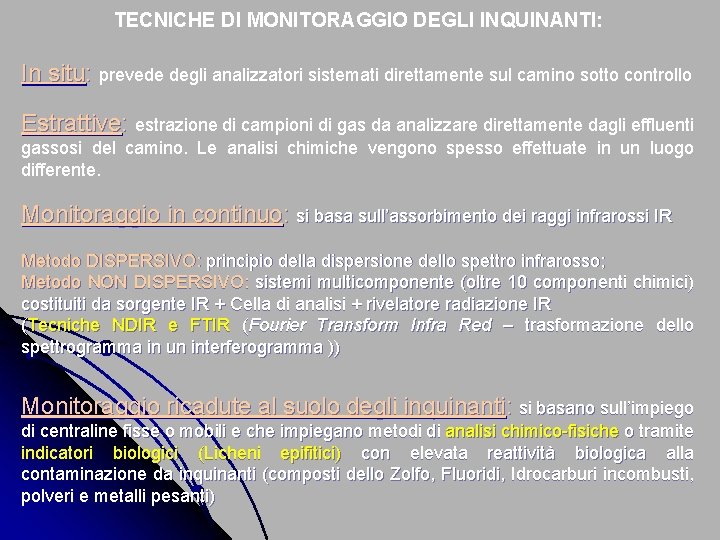 TECNICHE DI MONITORAGGIO DEGLI INQUINANTI: In situ: prevede degli analizzatori sistemati direttamente sul camino