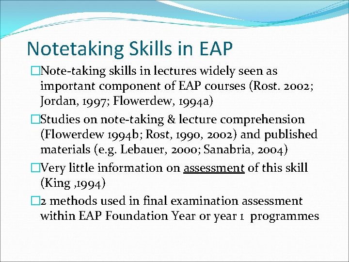Notetaking Skills in EAP �Note-taking skills in lectures widely seen as important component of