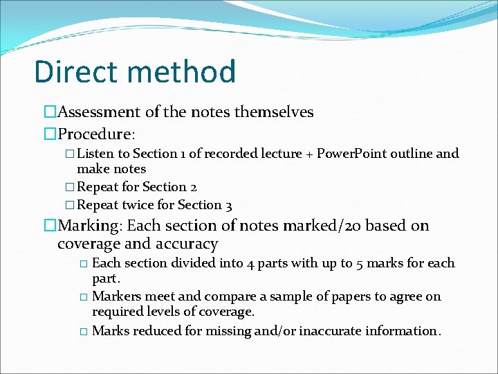 Direct method �Assessment of the notes themselves �Procedure: � Listen to Section 1 of
