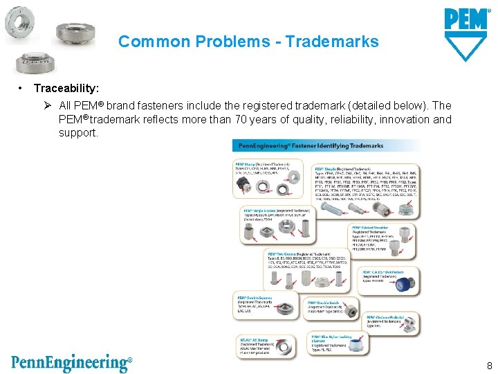 Common Problems - Trademarks • Traceability: Ø All PEM® brand fasteners include the registered