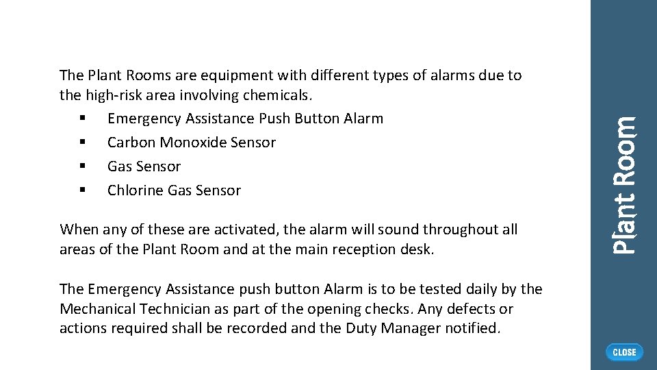 When any of these are activated, the alarm will sound throughout all areas of