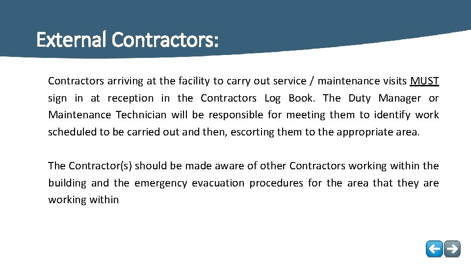 External Contractors: Contractors arriving at the facility to carry out service / maintenance visits
