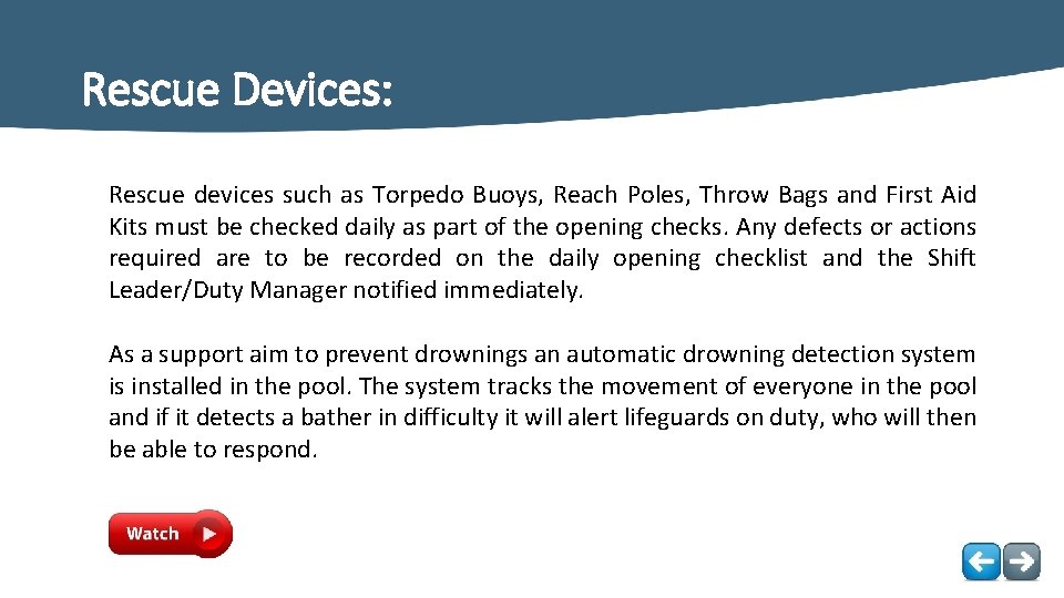 Rescue Devices: Rescue devices such as Torpedo Buoys, Reach Poles, Throw Bags and First
