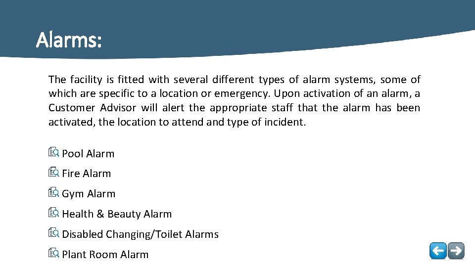 Alarms: The facility is fitted with several different types of alarm systems, some of