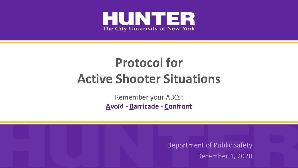Protocol for Active Shooter Situations Remember your ABCs: Avoid - Barricade - Confront Department