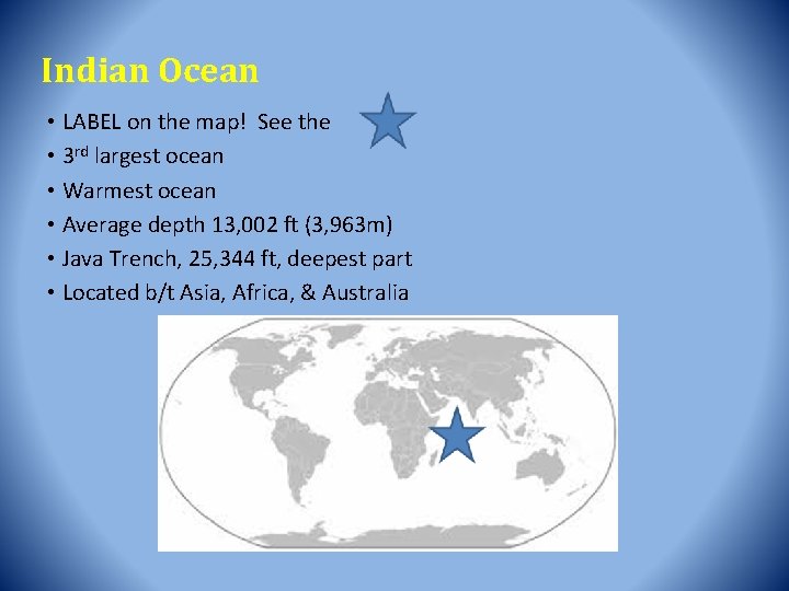 Indian Ocean • LABEL on the map! See the • 3 rd largest ocean