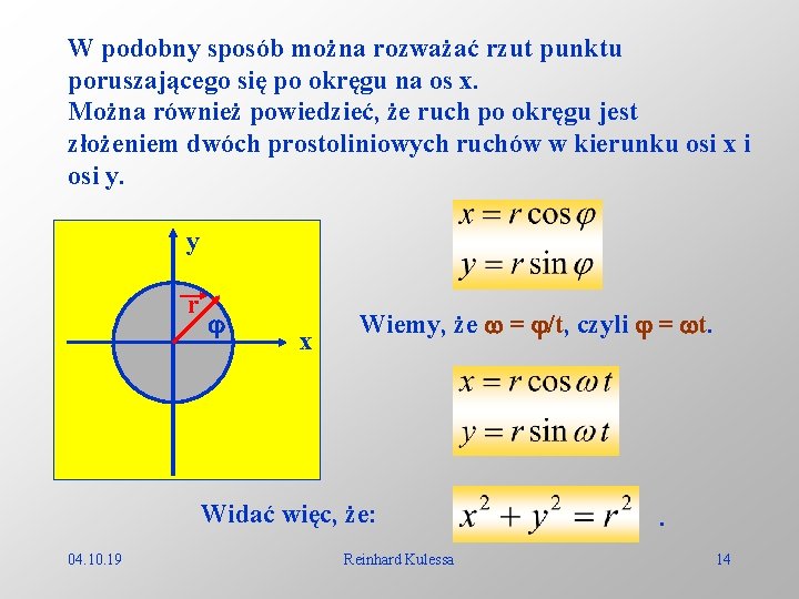 W podobny sposób można rozważać rzut punktu poruszającego się po okręgu na os x.