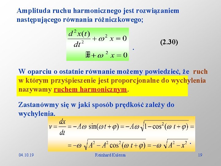 Amplituda ruchu harmonicznego jest rozwiązaniem następującego równania różniczkowego; . (2. 30) W oparciu o