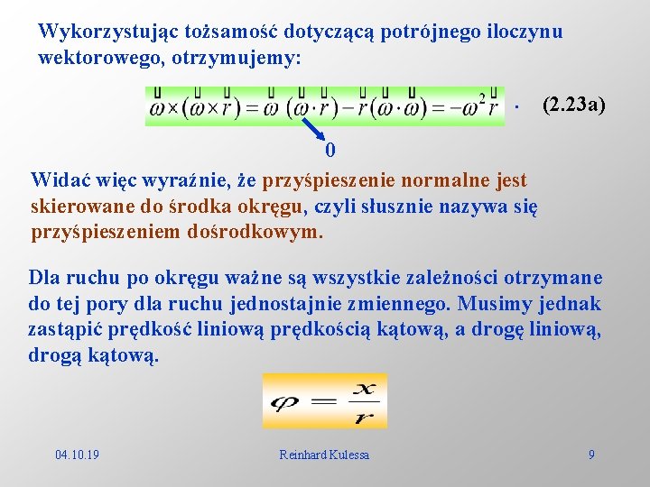Wykorzystując tożsamość dotyczącą potrójnego iloczynu wektorowego, otrzymujemy: . (2. 23 a) 0 Widać więc