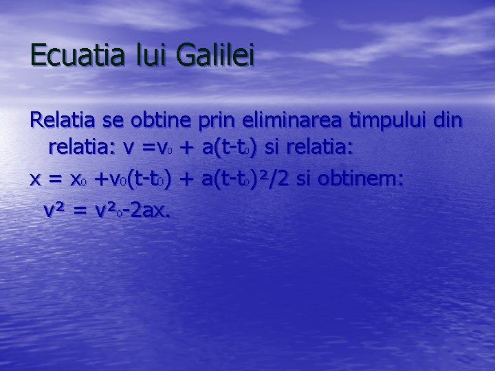 Ecuatia lui Galilei Relatia se obtine prin eliminarea timpului din relatia: v =v +