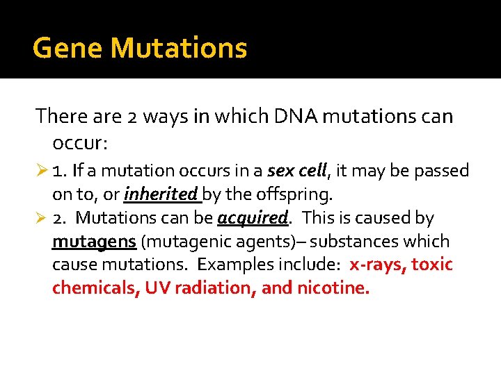 Gene Mutations There are 2 ways in which DNA mutations can occur: Ø 1.