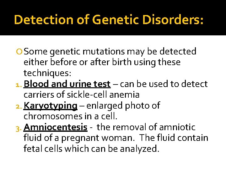 Detection of Genetic Disorders: Some genetic mutations may be detected either before or after