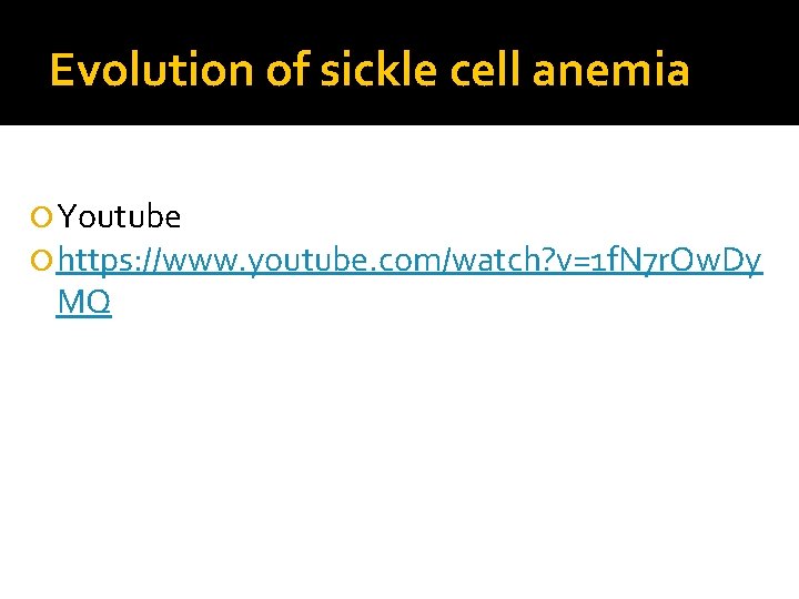 Evolution of sickle cell anemia Youtube https: //www. youtube. com/watch? v=1 f. N 7