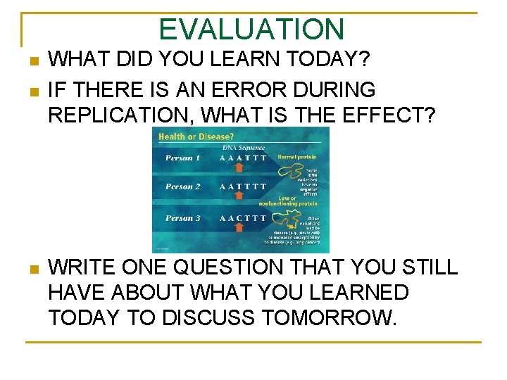 EVALUATION n n n WHAT DID YOU LEARN TODAY? IF THERE IS AN ERROR