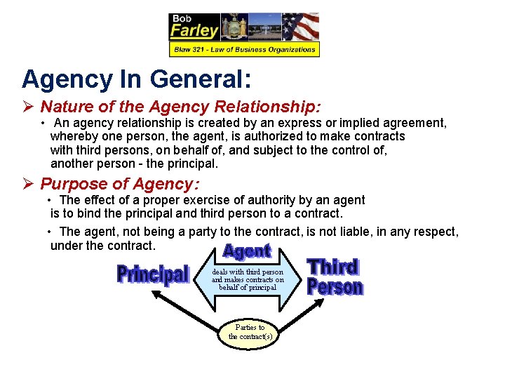 Agency In General: Ø Nature of the Agency Relationship: • An agency relationship is