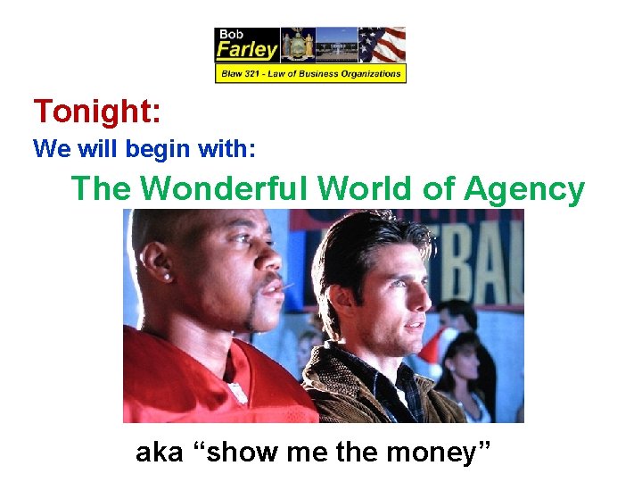 Tonight: We will begin with: The Wonderful World of Agency aka “show me the