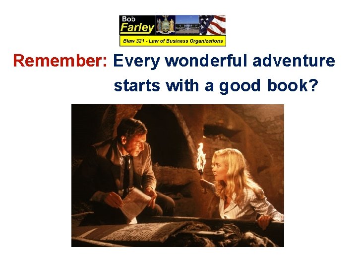 Remember: Every wonderful adventure starts with a good book? 