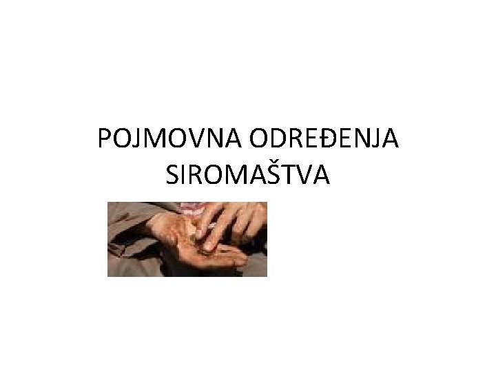 POJMOVNA ODREĐENJA SIROMAŠTVA 