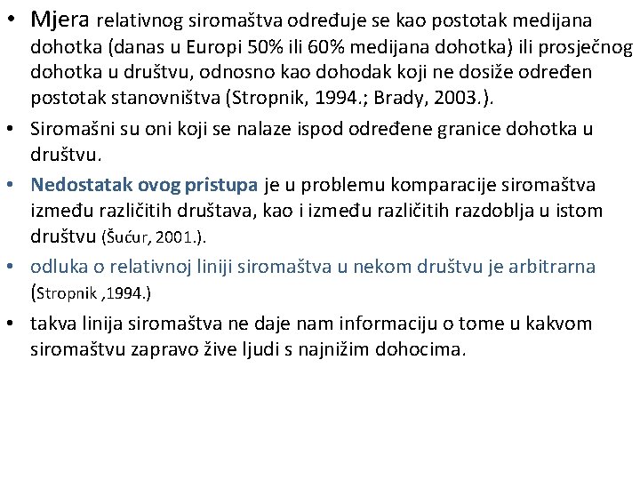  • Mjera relativnog siromaštva određuje se kao postotak medijana • • dohotka (danas