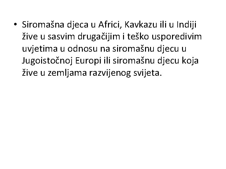  • Siromašna djeca u Africi, Kavkazu ili u Indiji žive u sasvim drugačijim