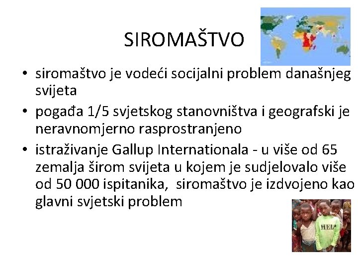 SIROMAŠTVO • siromaštvo je vodeći socijalni problem današnjeg svijeta • pogađa 1/5 svjetskog stanovništva