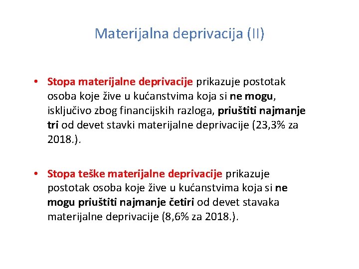 Materijalna deprivacija (II) • Stopa materijalne deprivacije prikazuje postotak osoba koje žive u kućanstvima