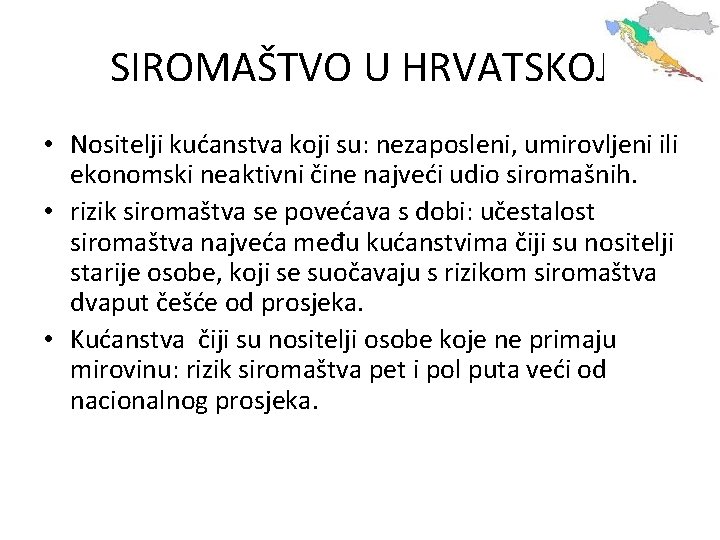 SIROMAŠTVO U HRVATSKOJ • Nositelji kućanstva koji su: nezaposleni, umirovljeni ili ekonomski neaktivni čine