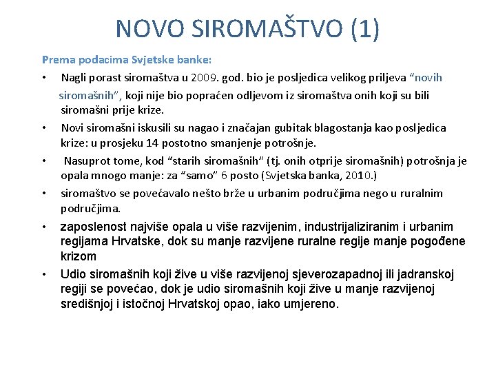 NOVO SIROMAŠTVO (1) Prema podacima Svjetske banke: • Nagli porast siromaštva u 2009. god.