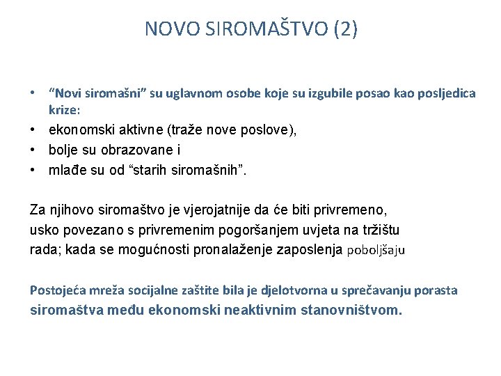 NOVO SIROMAŠTVO (2) • “Novi siromašni” su uglavnom osobe koje su izgubile posao kao