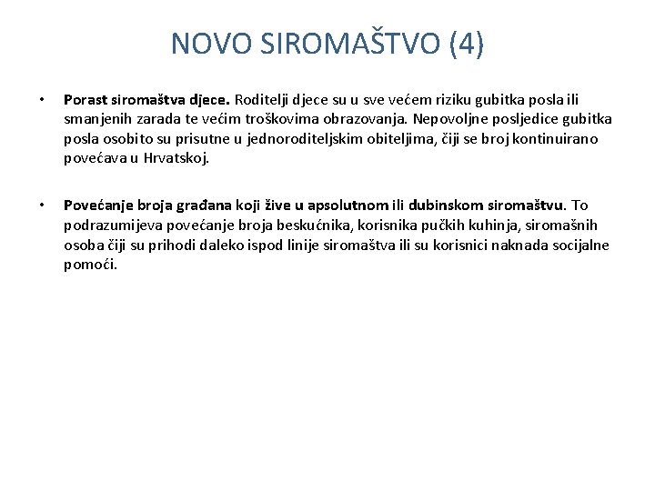 NOVO SIROMAŠTVO (4) • Porast siromaštva djece. Roditelji djece su u sve većem riziku