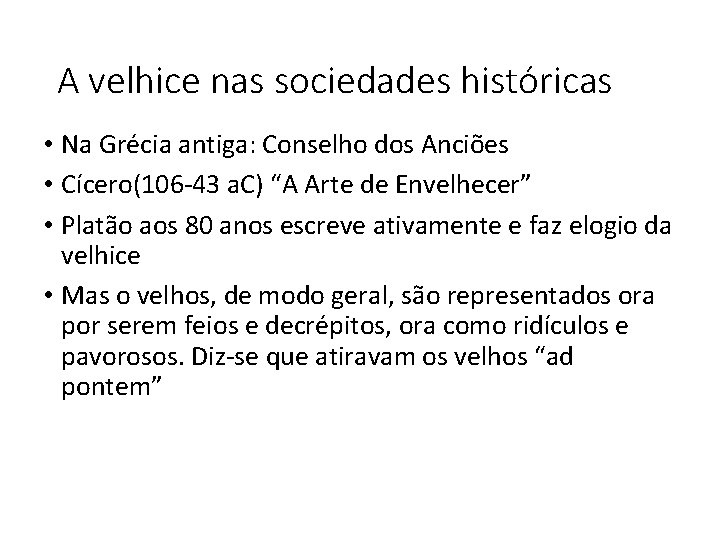 A velhice nas sociedades históricas • Na Grécia antiga: Conselho dos Anciões • Cícero(106