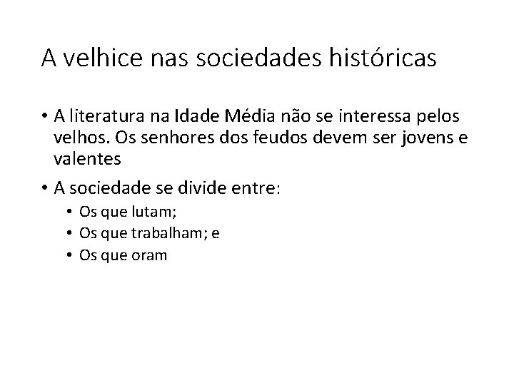 A velhice nas sociedades históricas • A literatura na Idade Média não se interessa