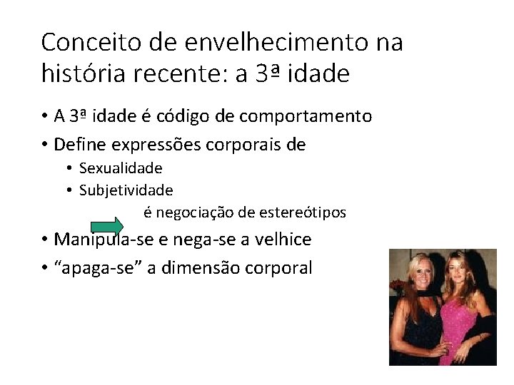 Conceito de envelhecimento na história recente: a 3ª idade • A 3ª idade é