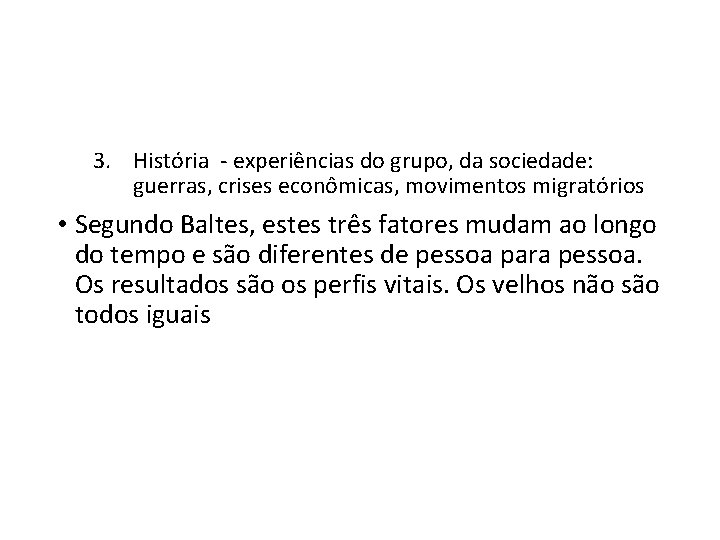 3. História - experiências do grupo, da sociedade: guerras, crises econômicas, movimentos migratórios •