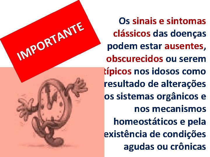 E T N A T R O P IM Os sinais e sintomas clássicos