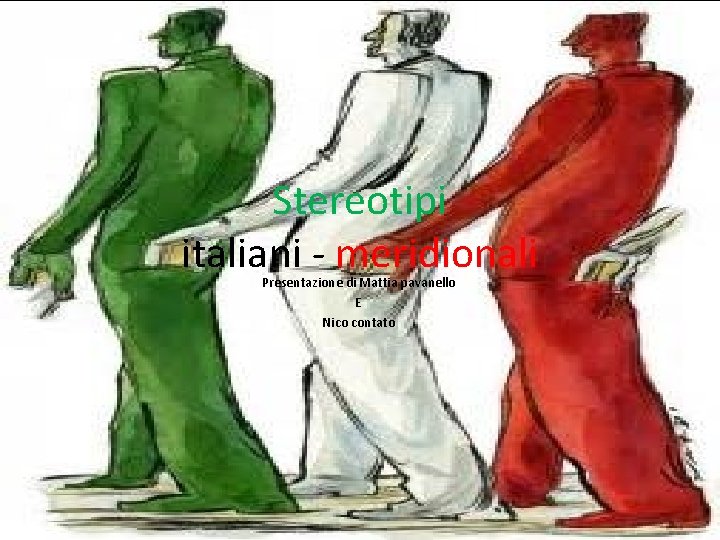 Stereotipi italiani - meridionali Presentazione di Mattia pavanello E Nico contato 