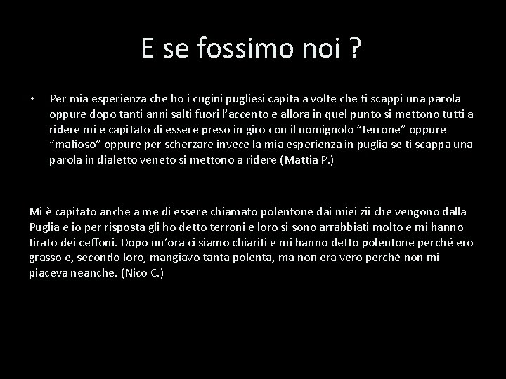 E se fossimo noi ? • Per mia esperienza che ho i cugini pugliesi