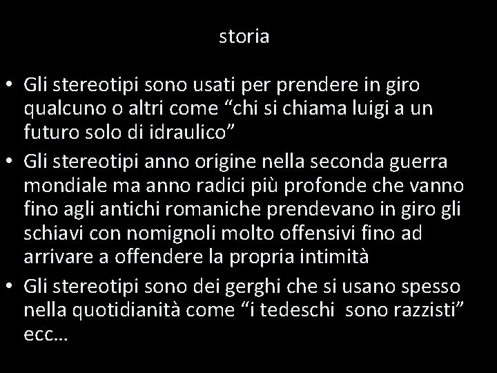 storia • Gli stereotipi sono usati per prendere in giro qualcuno o altri come