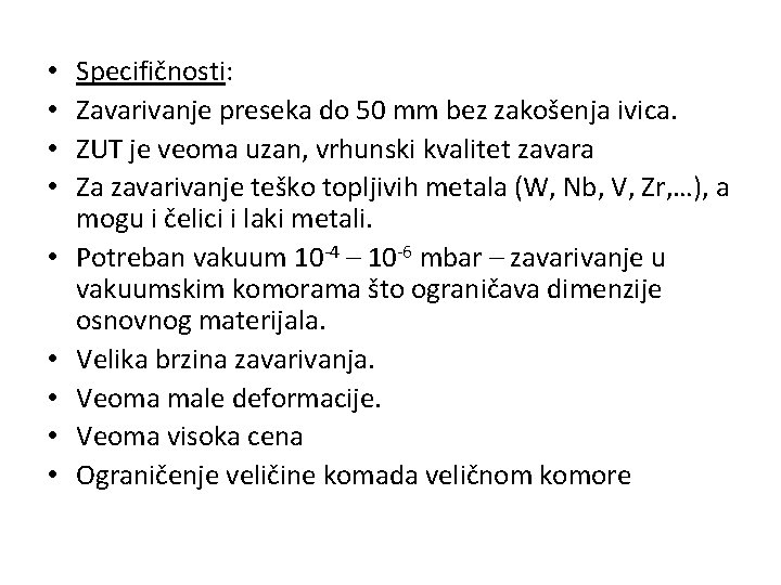  • • • Specifičnosti: Zavarivanje preseka do 50 mm bez zakošenja ivica. ZUT