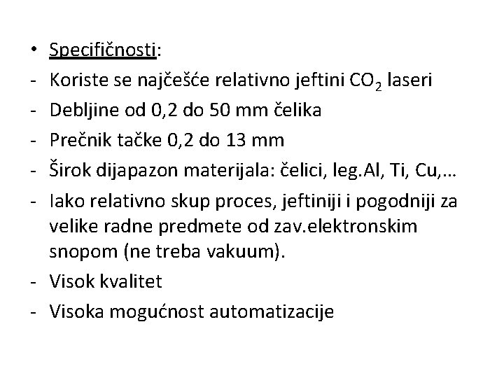 Specifičnosti: Koriste se najčešće relativno jeftini CO 2 laseri Debljine od 0, 2 do